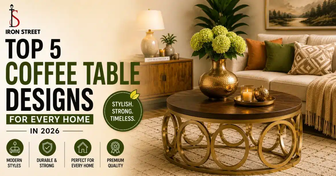 Top 5 Coffee Table Designs for Every Home in 2026